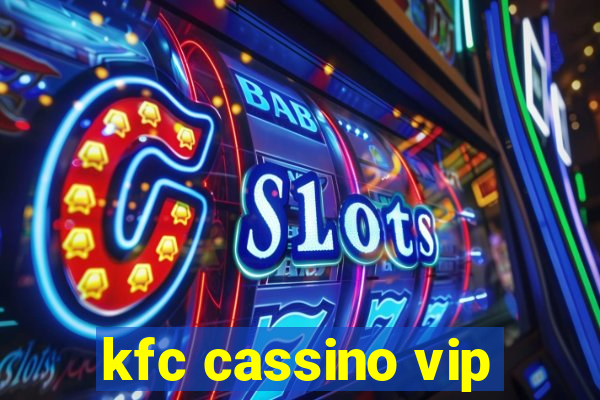 kfc cassino vip